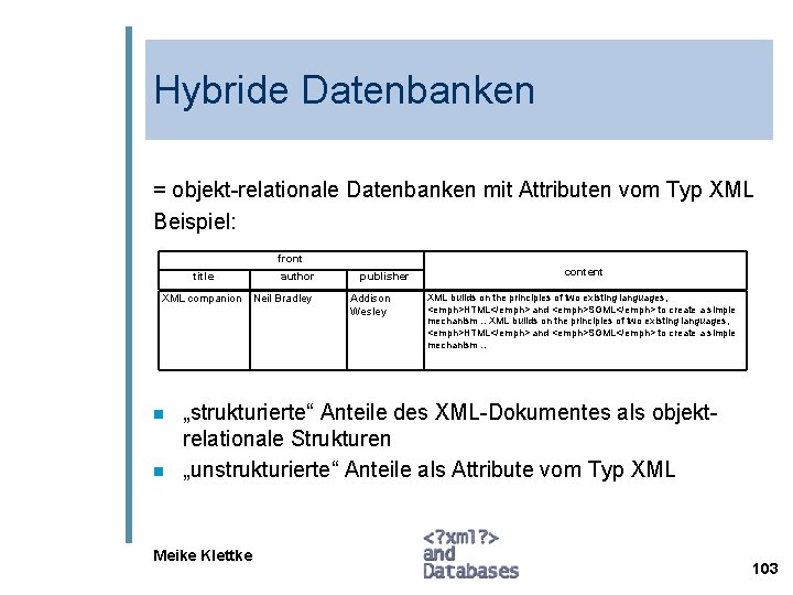 Hybride Datenbanken = objekt-relationale Datenbanken mit Attributen vom Typ XML Beispiel: front title XML