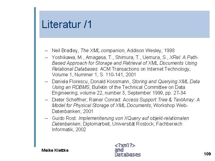 Literatur /1 – Neil Bradley, The XML companion, Addison Wesley, 1998 – Yoshikawa, M.