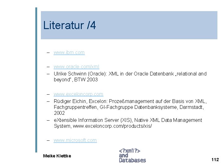 Literatur /4 – www. ibm. com – www. oracle. com/xml – Ulrike Schwinn (Oracle):