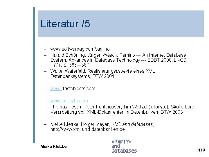 Literatur /5 – www. softwareag. com/tamino – Harald Schöning, Jürgen Wäsch: Tamino --- An