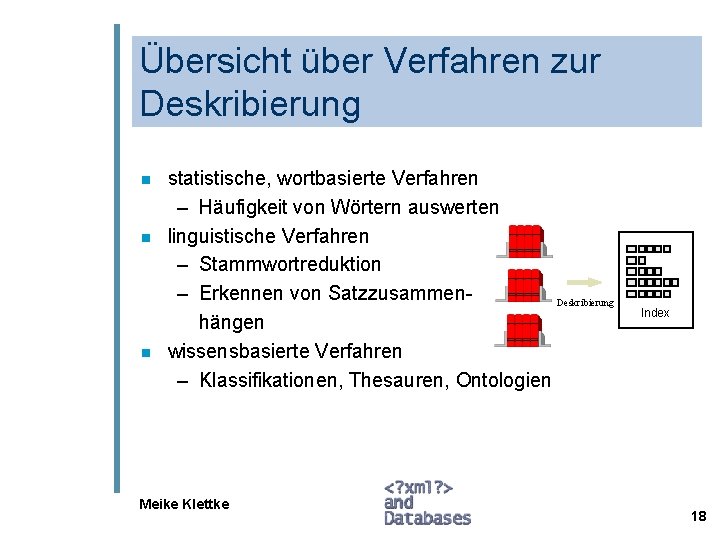 Übersicht über Verfahren zur Deskribierung n n n statistische, wortbasierte Verfahren – Häufigkeit von