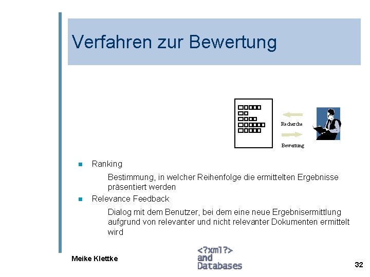 Verfahren zur Bewertung Index Recherche Bewertung n Ranking n Bestimmung, in welcher Reihenfolge die