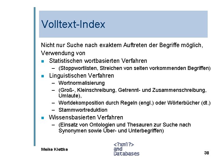 Volltext-Index Nicht nur Suche nach exaktem Auftreten der Begriffe möglich, Verwendung von n Statistischen