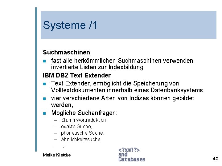 Systeme /1 Suchmaschinen n fast alle herkömmlichen Suchmaschinen verwenden invertierte Listen zur Indexbildung IBM