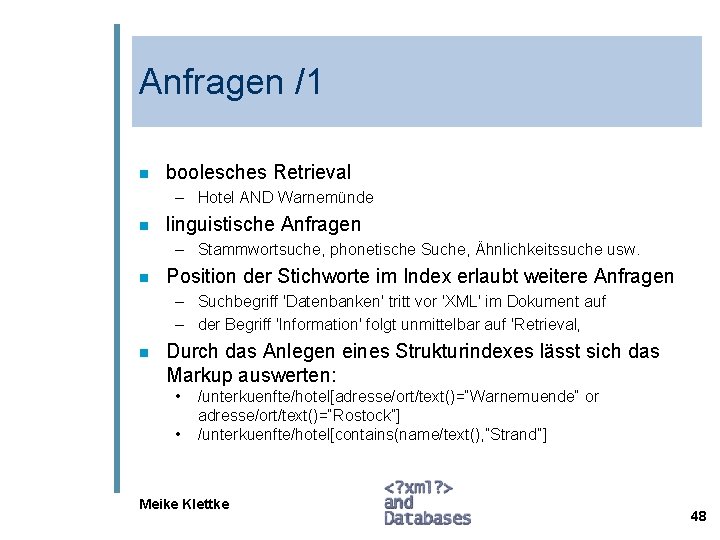 Anfragen /1 n boolesches Retrieval – Hotel AND Warnemünde n linguistische Anfragen – Stammwortsuche,