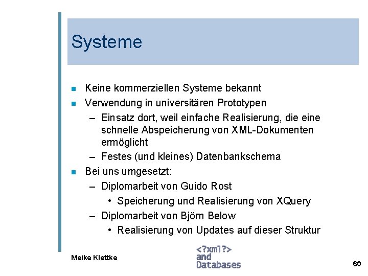 Systeme n n n Keine kommerziellen Systeme bekannt Verwendung in universitären Prototypen – Einsatz