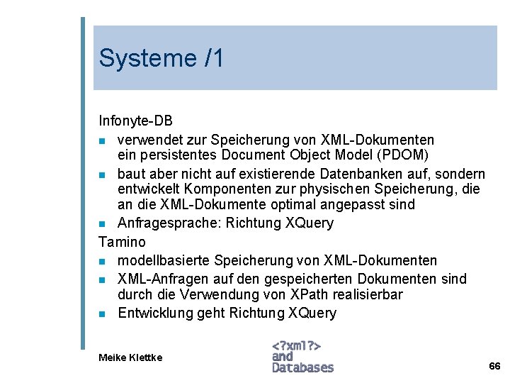 Systeme /1 Infonyte-DB n verwendet zur Speicherung von XML-Dokumenten ein persistentes Document Object Model