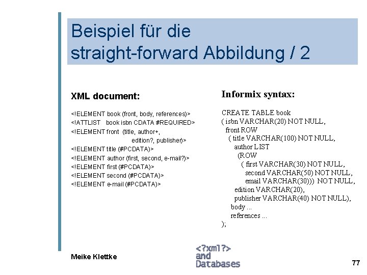 Beispiel für die straight-forward Abbildung / 2 XML document: Informix syntax: <!ELEMENT book (front,