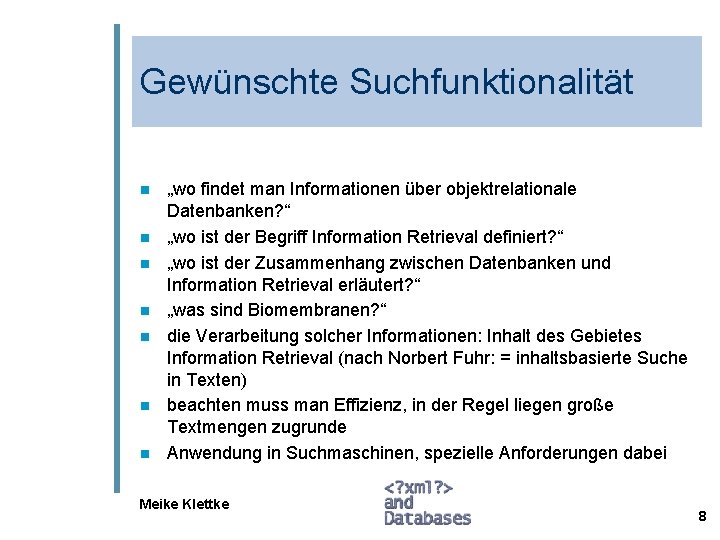 Gewünschte Suchfunktionalität n n n n „wo findet man Informationen über objektrelationale Datenbanken? “