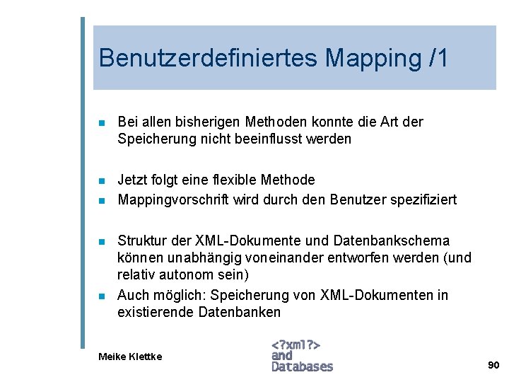 Benutzerdefiniertes Mapping /1 n Bei allen bisherigen Methoden konnte die Art der Speicherung nicht