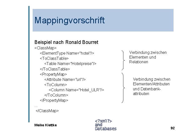 Mappingvorschrift Beispiel nach Ronald Bourret <Class. Map> <Element. Type Name="hotel"/> <To. Class. Table> <Table