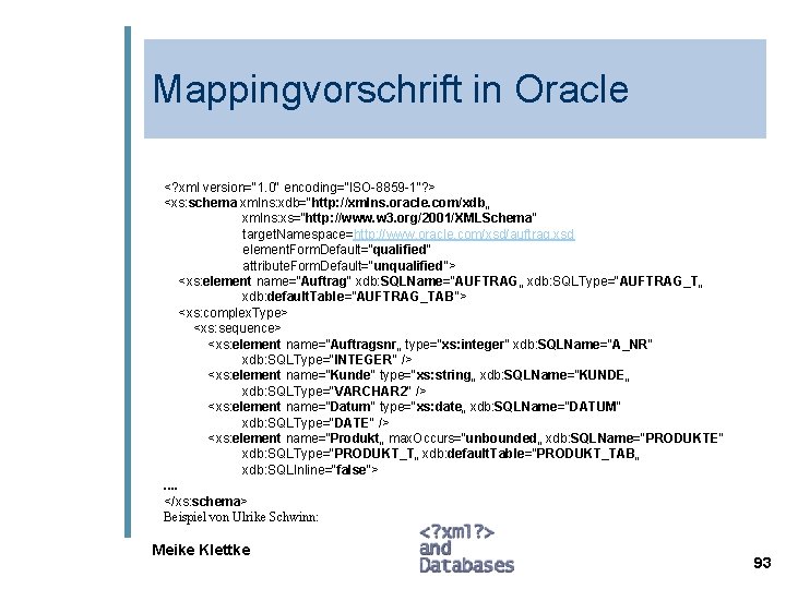Mappingvorschrift in Oracle <? xml version="1. 0" encoding=“ISO-8859 -1“? > <xs: schema xmlns: xdb="http: