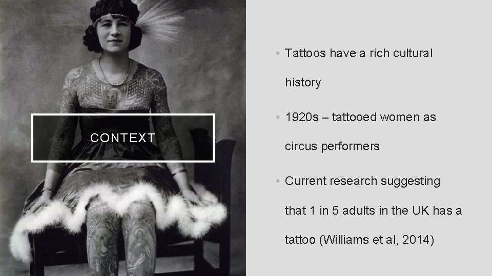  • Tattoos have a rich cultural history • 1920 s – tattooed women