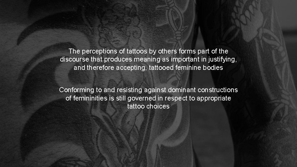 The perceptions of tattoos by others forms part of the discourse that produces meaning