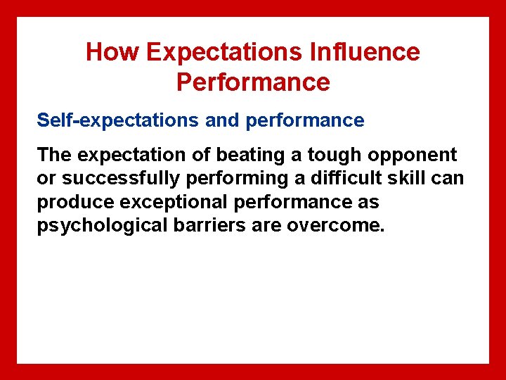 How Expectations Influence Performance Self-expectations and performance The expectation of beating a tough opponent