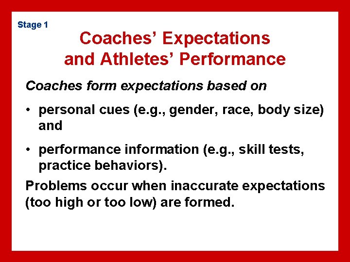 Stage 1 Coaches’ Expectations and Athletes’ Performance Coaches form expectations based on • personal