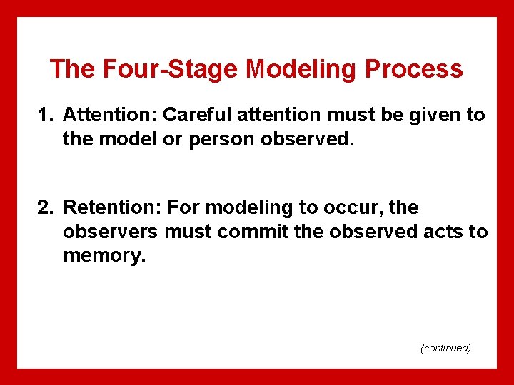 The Four-Stage Modeling Process 1. Attention: Careful attention must be given to the model