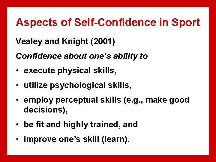 Aspects of Self-Confidence in Sport Vealey and Knight (2001) Confidence about one’s ability to