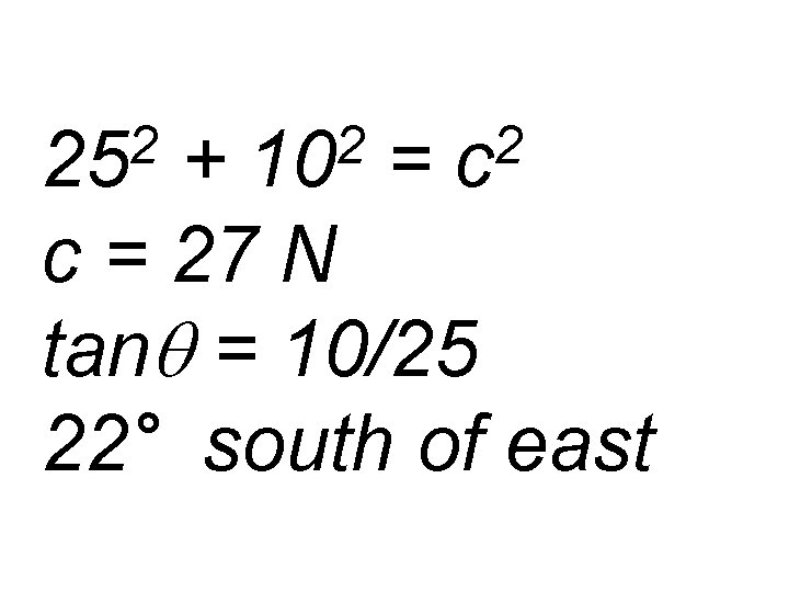 2 25 2 10 2 c + = c = 27 N tanq =