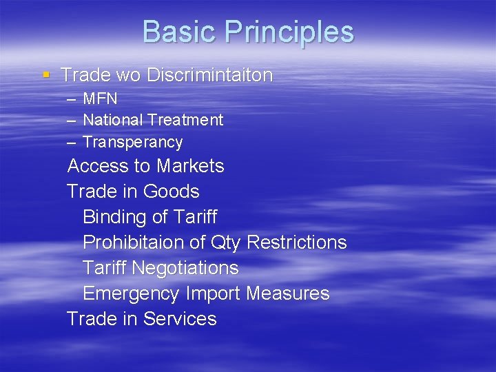 Basic Principles § Trade wo Discrimintaiton – MFN – National Treatment – Transperancy Access