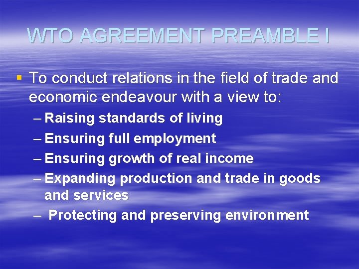 WTO AGREEMENT PREAMBLE I § To conduct relations in the field of trade and