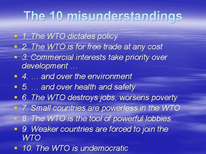 The 10 misunderstandings § 1. The WTO dictates policy § 2. The WTO is