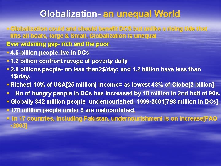 Globalization- an unequal World § Globalization could and should benefit DCS but unlike a