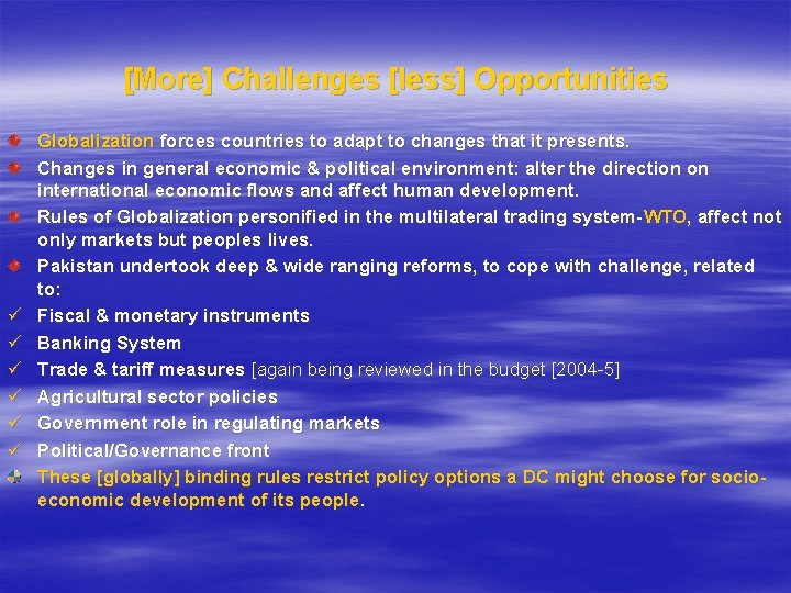 [More] Challenges [less] Opportunities ü ü ü Globalization forces countries to adapt to changes