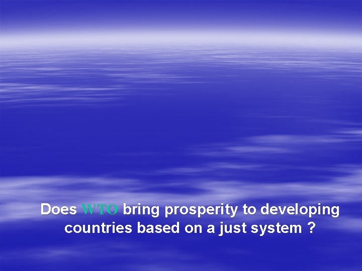 Does WTO bring prosperity to developing countries based on a just system ? 