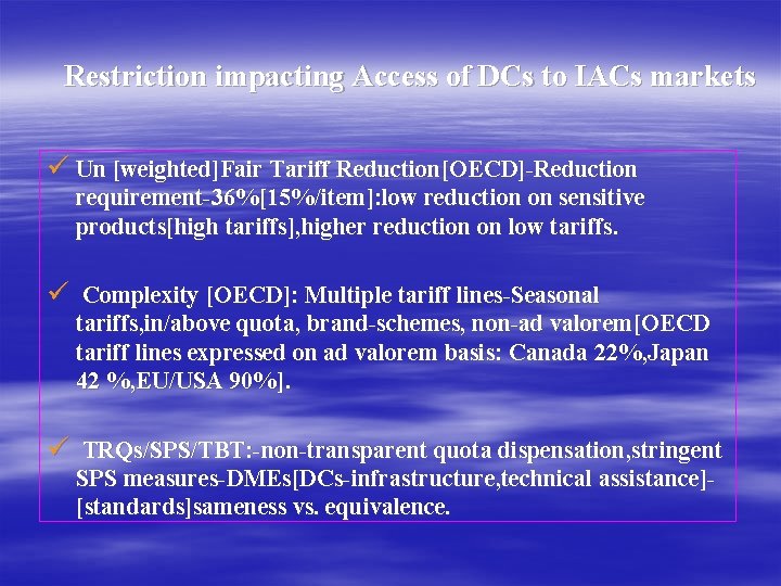 Restriction impacting Access of DCs to IACs markets ü Un [weighted]Fair Tariff Reduction[OECD]-Reduction requirement-36%[15%/item]: