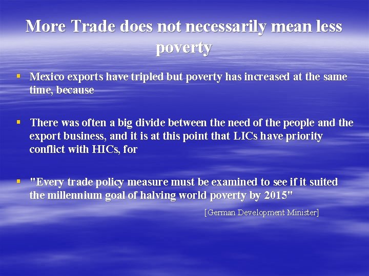 More Trade does not necessarily mean less poverty § Mexico exports have tripled but
