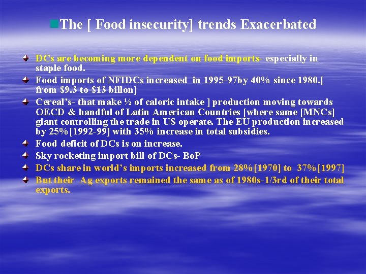 The [ Food insecurity] trends Exacerbated DCs are becoming more dependent on food imports-