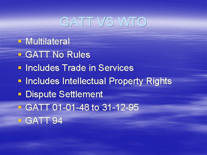 GATT VS WTO § § § § Multilateral GATT No Rules Includes Trade in