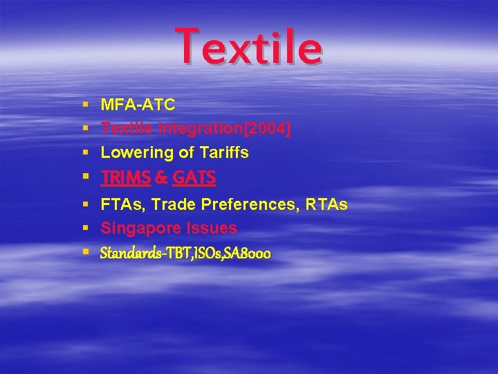 Textile § MFA-ATC § Textile Integration[2004] § Lowering of Tariffs § TRIMS & GATS