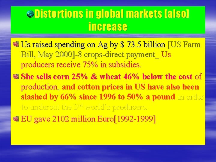 Distortions in global markets [also] increase Us raised spending on Ag by $ 73.