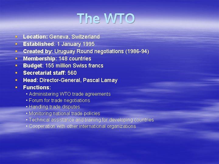 The WTO § § § § Location: Geneva, Switzerland Established: 1 January 1995 Created