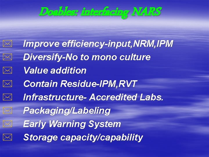 Doables: interfacing NARS * * * * Improve efficiency-input, NRM, IPM Diversify-No to mono