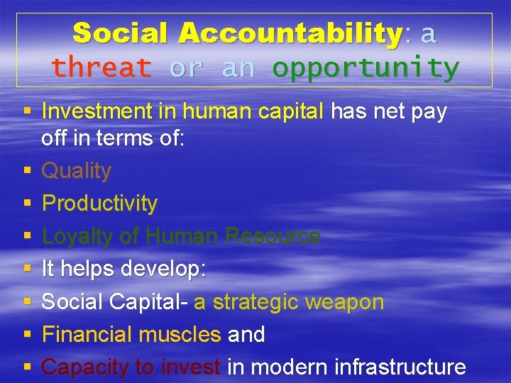 Social Accountability: a threat or an opportunity § Investment in human capital has net