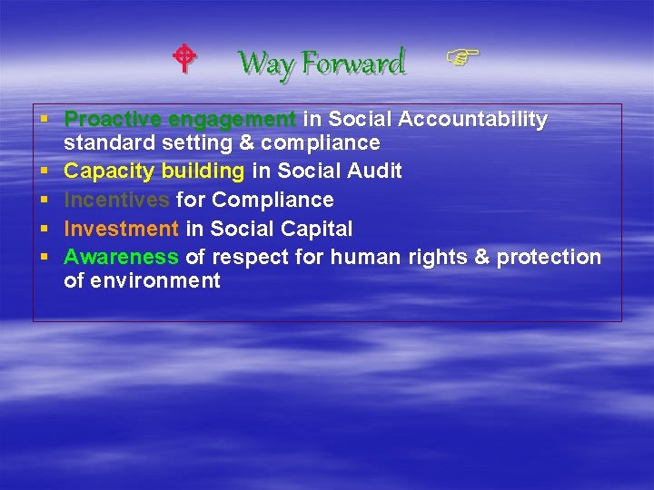 W Way Forward F § Proactive engagement in Social Accountability standard setting & compliance