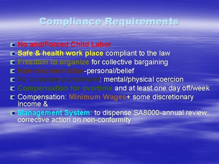 Compliance Requirements No and/Forced Child Labor Safe & health work place compliant to the