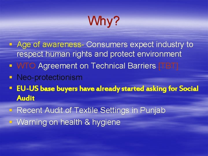 Why? § Age of awareness- Consumers expect industry to respect human rights and protect