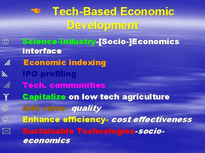 E Tech-Based Economic Development K p y o J J * Science-Industry-[Socio-]Economics interface Economic