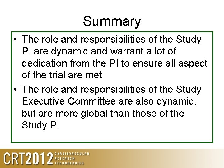 Summary • The role and responsibilities of the Study PI are dynamic and warrant
