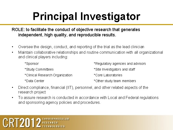 Principal Investigator ROLE: to facilitate the conduct of objective research that generates independent, high