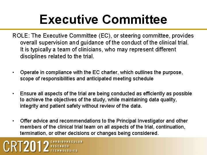 Executive Committee ROLE: The Executive Committee (EC), or steering committee, provides overall supervision and