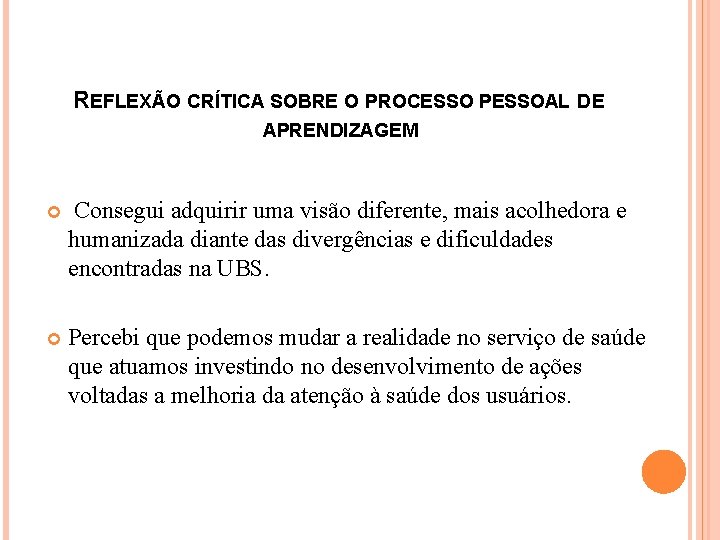 REFLEXÃO CRÍTICA SOBRE O PROCESSO PESSOAL DE APRENDIZAGEM Consegui adquirir uma visão diferente, mais