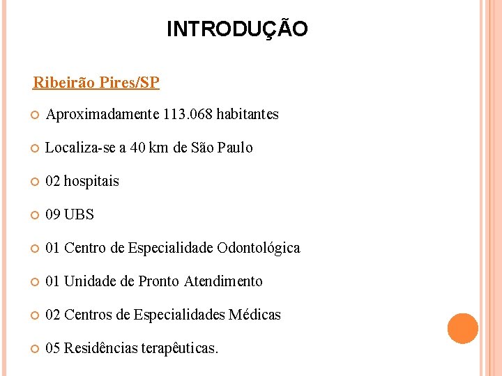 INTRODUÇÃO Ribeirão Pires/SP Aproximadamente 113. 068 habitantes Localiza-se a 40 km de São Paulo