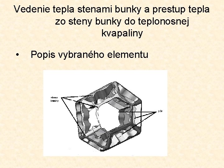 Vedenie tepla stenami bunky a prestup tepla zo steny bunky do teplonosnej kvapaliny •