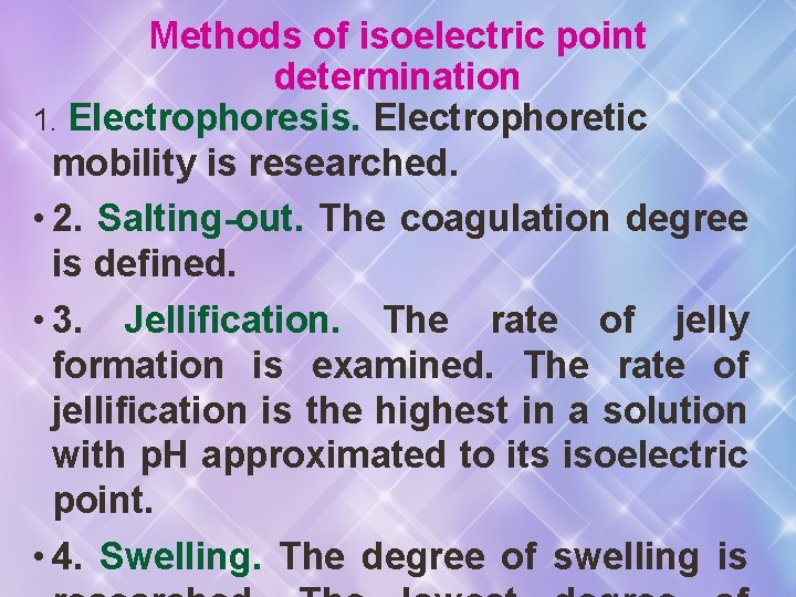 Methods of isoelectric point determination 1. Electrophoresis. Electrophoretic mobility is researched. • 2. Salting-out.