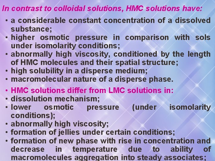 In contrast to colloidal solutions, HMC solutions have: • a considerable constant concentration of